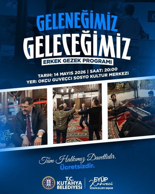 Erkek Gezek Programı 14 Mayıs'ta Kütahya'da