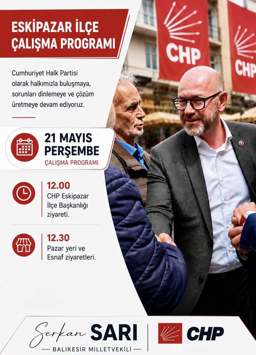 Serkan Sarı Balıkesir Milletvekili Yarın Eskipazar'da: CHP İlçe Başkanlığı, Pazar Yeri ve Esnaf Ziyareti