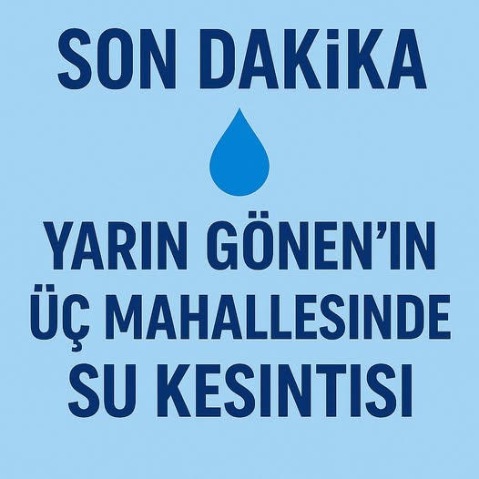 Balıkesir Gönen'de Yarın Su Kesintisi Yaşanacak