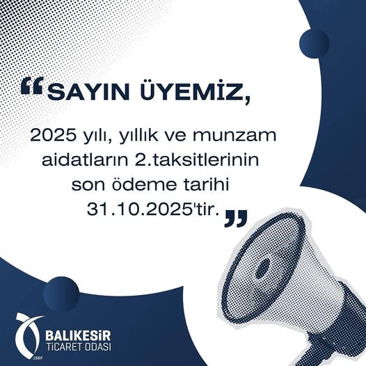 Balıkesir Ticaret Odası 2025 Yılı Aidat Ödemeleri İçin Son Tarih Açıklandı